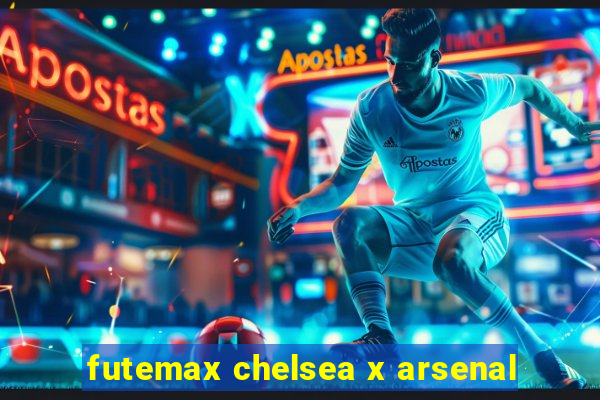 futemax chelsea x arsenal